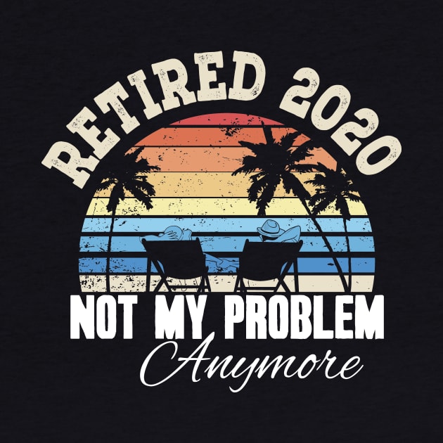 Retired 2020 not my problem anymore by captainmood